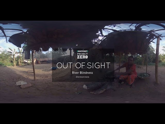 'Out Of Sight' 360-Degree Film Series: River Blindness