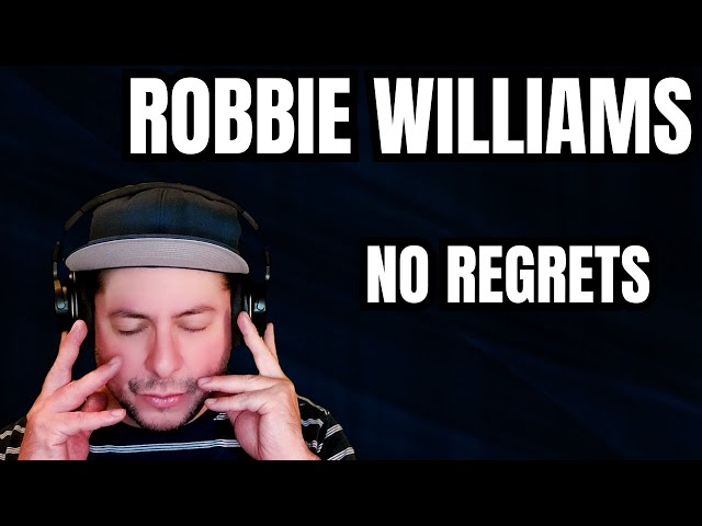 SECOND TIME HEARING Robbie Williams- "No Regrets" (Reaction)