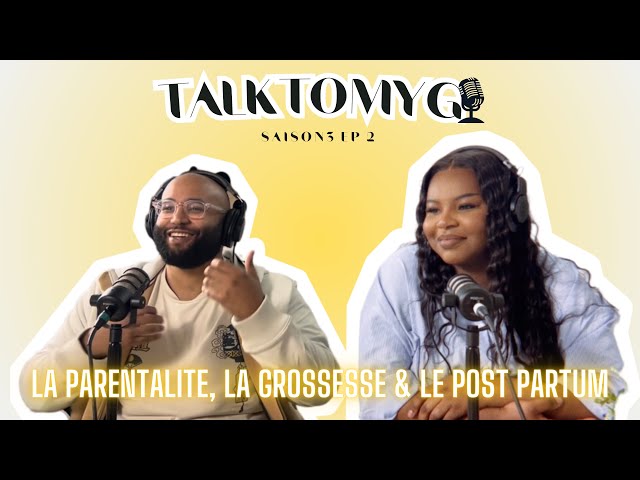 TALK TO MY G : La parentalité, la grossesse et le post-partum⎮S3E2