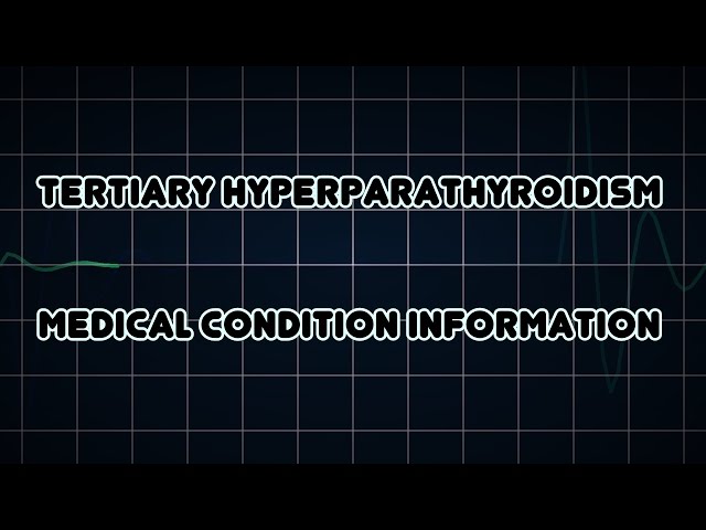 Tertiary hyperparathyroidism (Medical Condition)