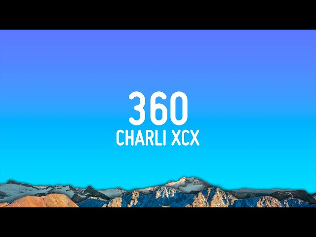 Charli xcx - 360 (Lyrics)