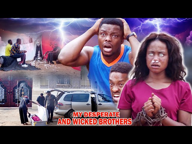 My Desperate And Wicked Brothers - Nigerian Movie