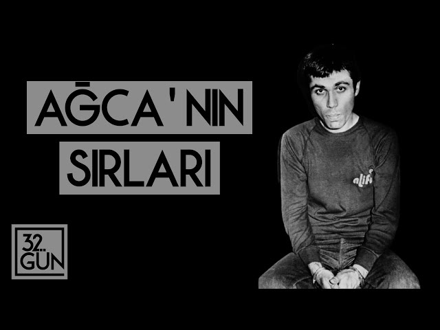 Ağca'nın Sırları | 2006 | 32. Gün Arşivi | Rıdvan Akar