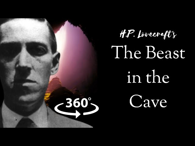 The Beast In the Cave by H.P. Lovecraft | VR 360 Video  |  Ambient Horror