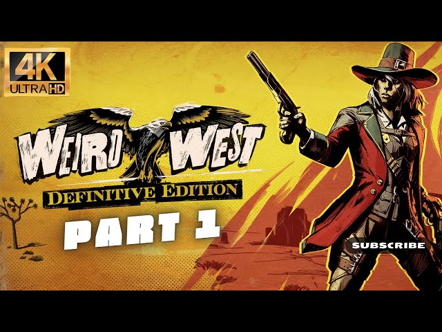 Weird West: Definitive Edition in 4K! | Playthrough Part 1 | PS5