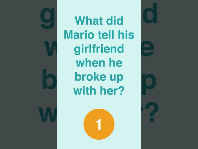 Quiz: What did Mario tell his girlfriend when he broke up with her? | #funny #jokes #comedy #riddles