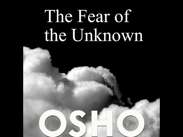 OSHO: The Fear of the Unknown