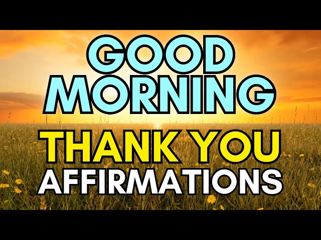 Good Morning Thank You Affirmations | Positive Morning Affirmations for Wealth and Abundance