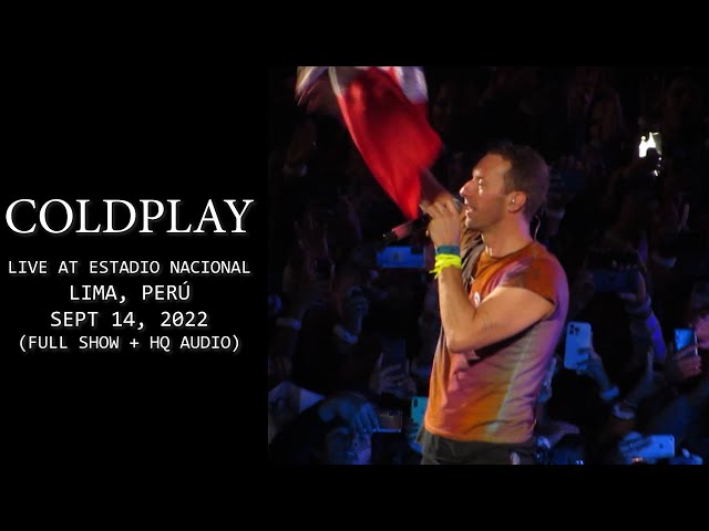 Coldplay - Live at Estadio Nacional, Lima, Perú -  Sept 14, 2022 (Full Show + HQ Sound) Great Sound!