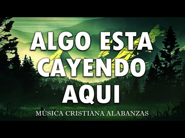 ALGO ESTA CAYENDO AQUÍ🕊️ ALABANZAS PARA ADORAR A DIOS🎻 MÚSICA CRISTIANA MIX 2024