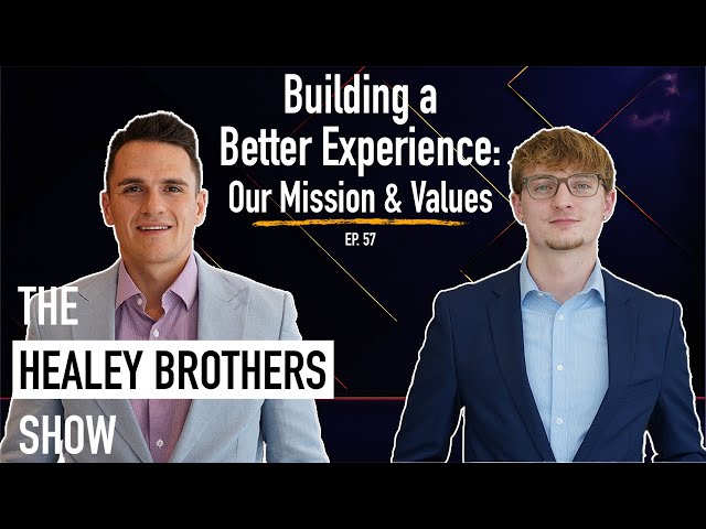 Building a Better Experience: Our Mission & Values | The Healey Brothers Show | Ep. 57