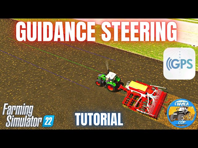 GUIDANCE STEERING (GPS) TUTORIAL - Farming Simulator 22