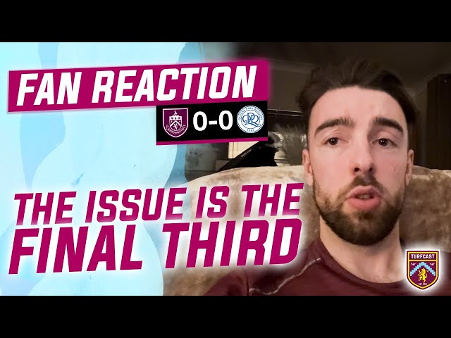 Fan Reaction | BURNLEY 0-0 QPR | 😒 Chris: "The issue is the final third..."