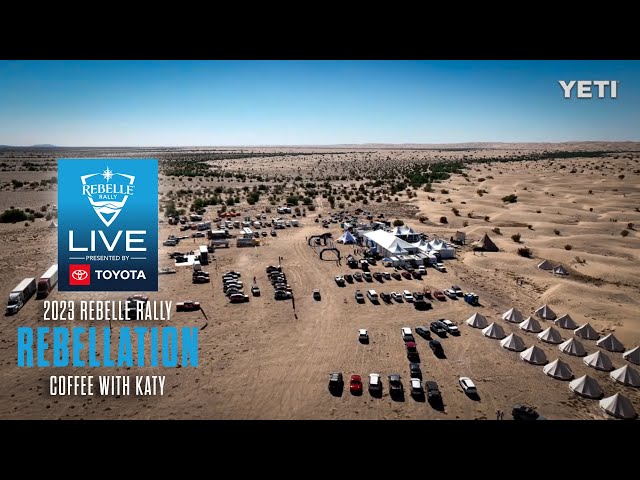 2023 Rebelle Rally LIVE Presented by Toyota | COFFEE w KATY