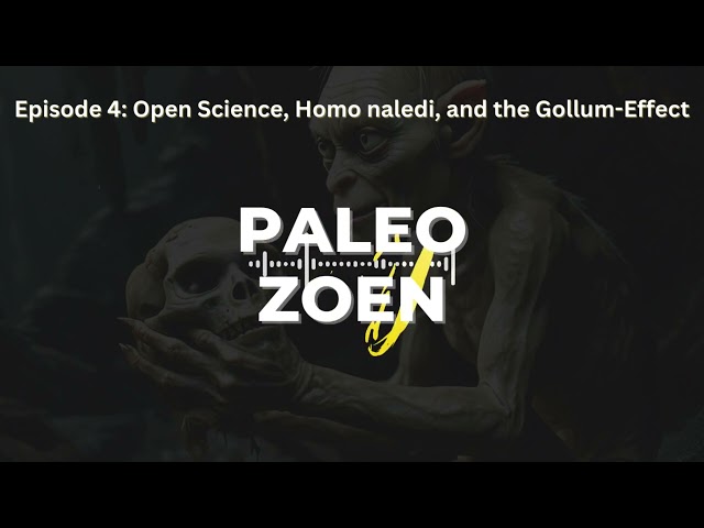 Episode 4 Open Science, Homo naledi, and the Gollum Effect