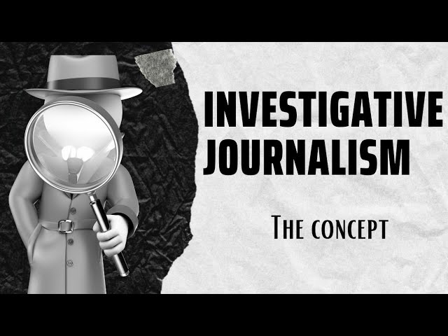 WHAT IS INVESTIGATIVE JOURNALISM | HOW IS IT DIFFERENT FROM REGULAR JOURNALISM