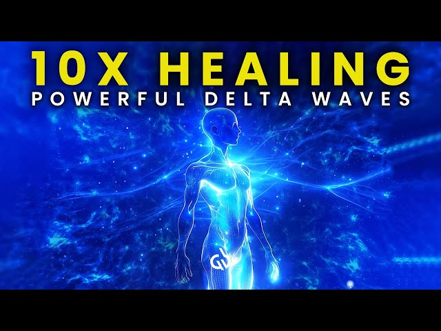 10x Healing Delta Waves: Powerful Binaural Beats for Full Body Healing & Regeneration