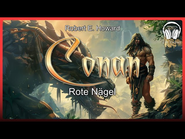 "Conan - Rote Nägel" - Robert E. Howard | NEUE ÜBERSETZUNG | Hörbuch