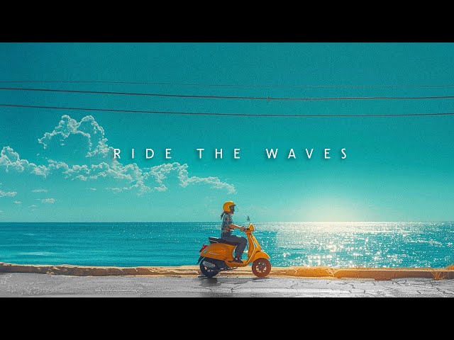 Ride the Waves ~ Deep Chill Music to Brighten Your Mood