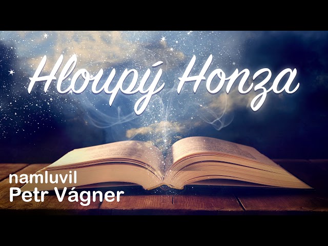 Hloupy Honza 👦  namluvil Petr Vágner /audio pohádka