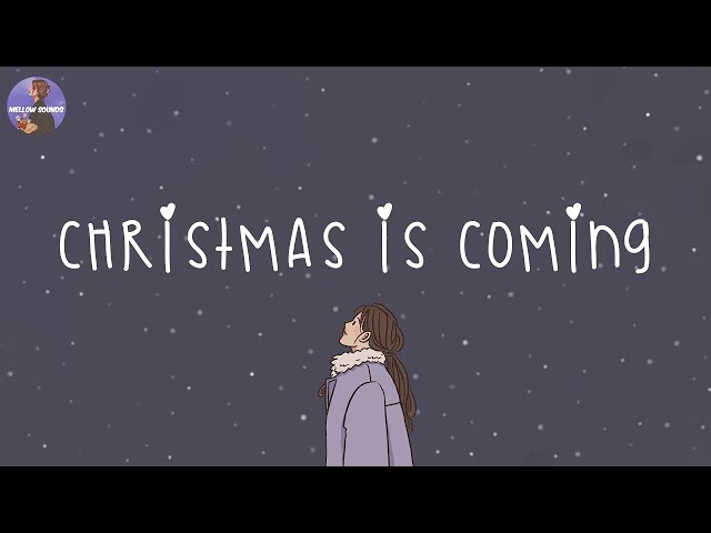 Christmas is coming ☃️ Christmas 2025 ~ Songs that make u feel Christmas vibe closer