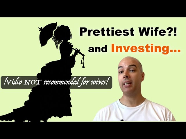 Everybody thinks their wife is the prettiest when it comes to  investing!