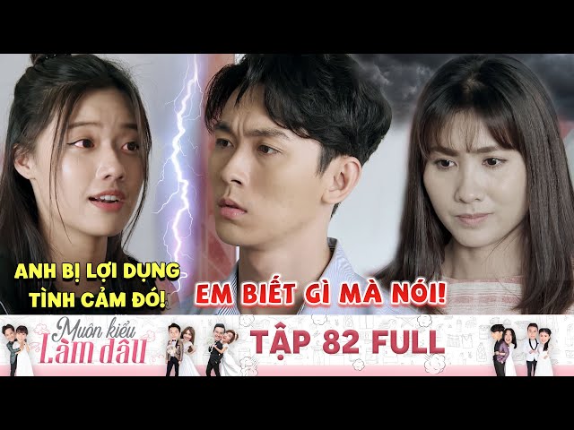 Muôn Kiểu Làm Dâu | Tập 82 Full: Ấm ức vì hi sinh quá nhiều, cô gái 3 mặt 1 lời với tình địch