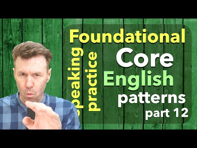 Repeat-After-Me Foundational Core English Speaking Patterns Part 12