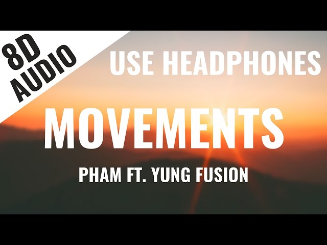 Pham - Movements ft. Yung Fusion (8D AUDIO) 🎧