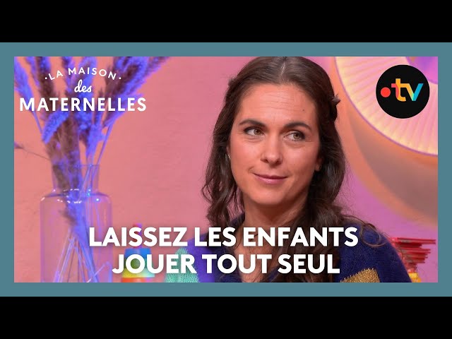 Laissez les enfants jouer tout seul - La Maison des maternelles #LMDM