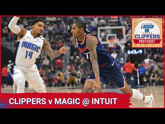 LOCKED ON CLIPPERS POSTCAST: Clippers extend their home winning streak to 6 in a row beating Orlando