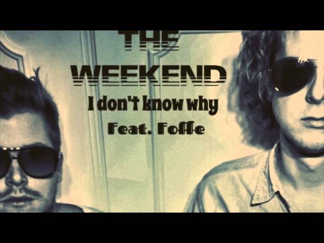 Live for the weekend - I don't know why