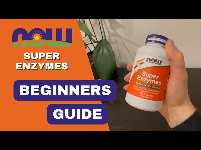 Are NOW Foods Super Enzymes Right for You? Beginners Guide