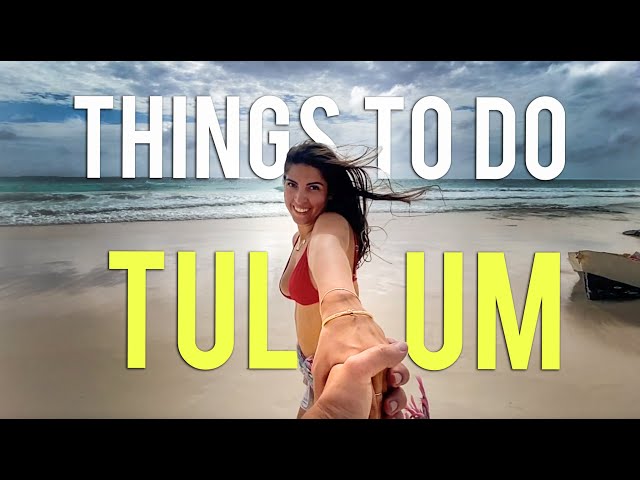 10 THINGS TO DO IN TULUM MEXICO