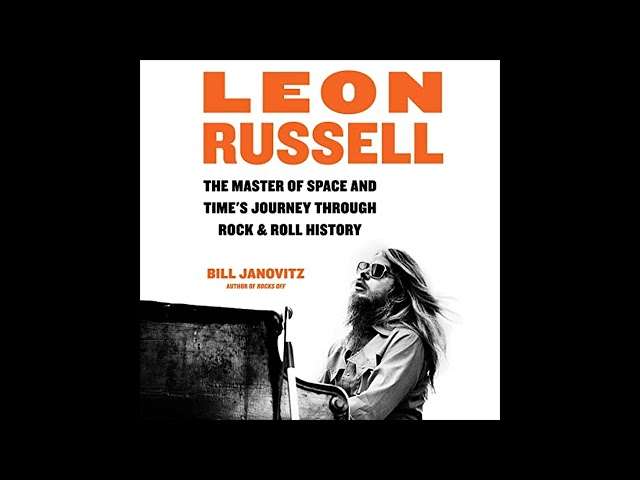 Leon Russell: The Master of Space and Time's Journey Through Rock & Roll History