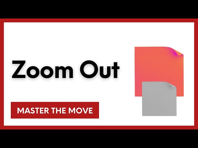 Zoom Out | Master the Move