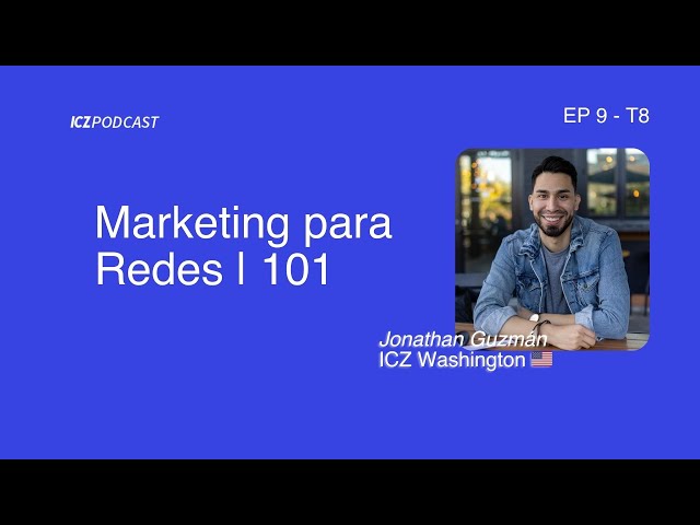 Marketing para redes | ICZ Podcast Ep 9 T8