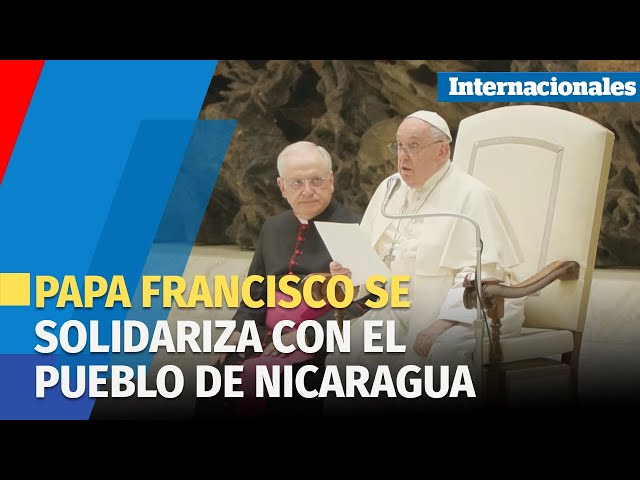 Papa Francisco se solidariza con el pueblo de Nicaragua