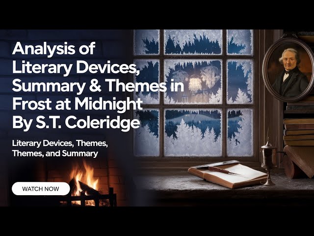 Thematic analysis, summary & literary devices in S.T Coleridge's "Frost at Midnight,"