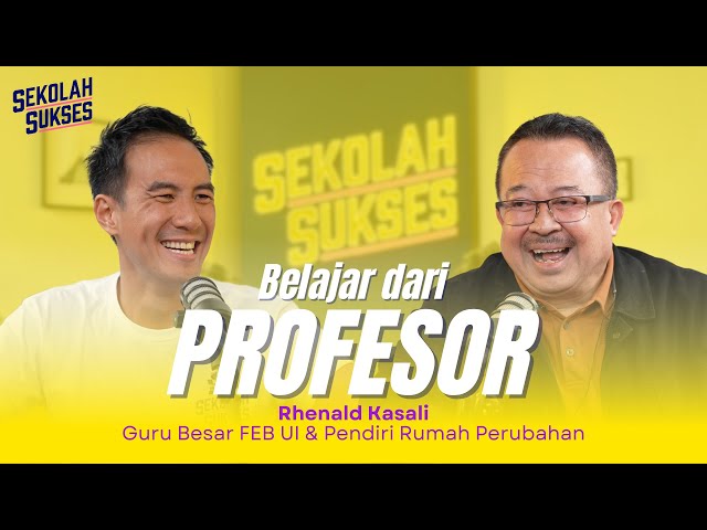 SUKSES VERSI RHENALD KASALI - Sekolah Sukses bersama Rhenald Kasali