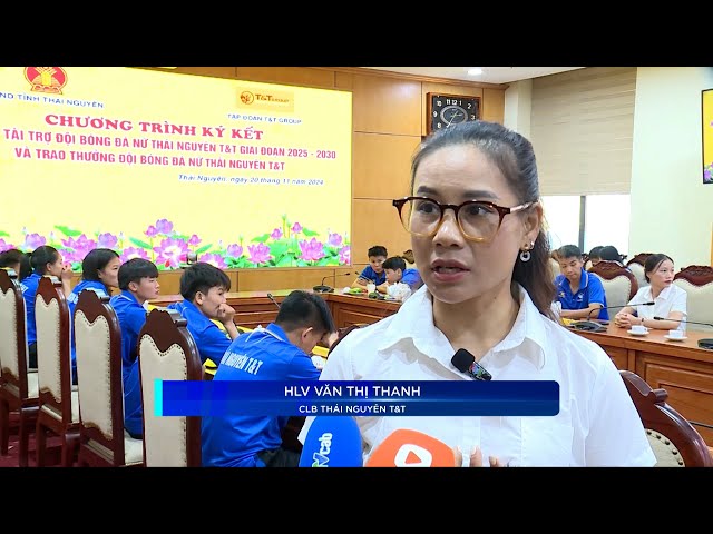 T&T Group tiếp tục tài trợ khủng cho bóng đá nữ Thái Nguyên