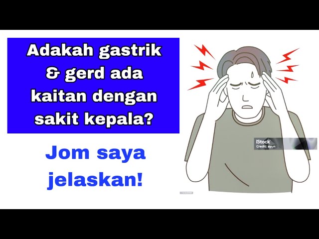 Gastrik & gred ada kaitan dengan sakit kepala?