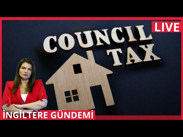 İngiltere Gündemi:Council Tax'a  Zam, Mortgage Ödemelerine Faiz