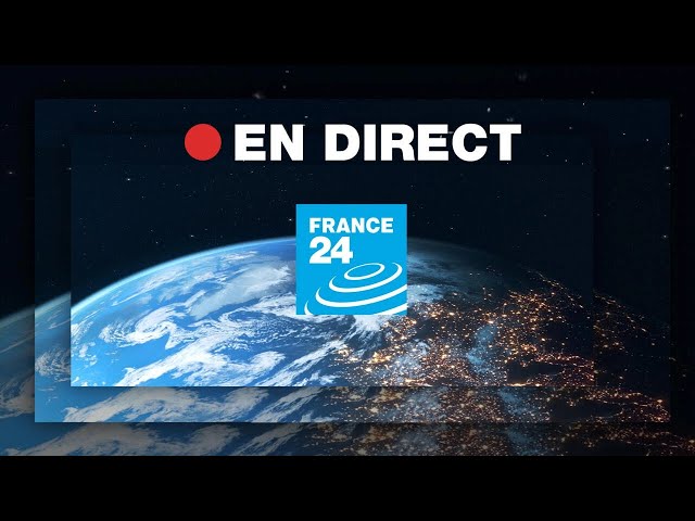 FRANCE 24 – EN DIRECT – Info et actualités internationales en continu 24h/24