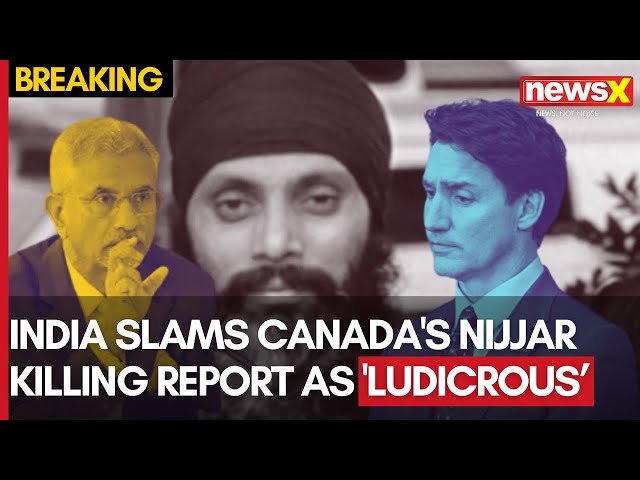 India-Canada Conflict | India Slams Canada Report On Nijjar Killing, Calls It "Ludicrous" | NewsX