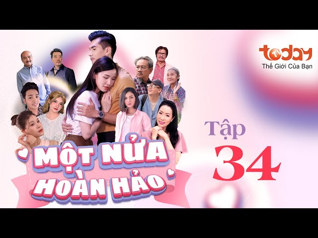 MỘT NỬA HOÀN HẢO - TẬP 34 | Phim Tình Cảm Việt Nam Hay Nhất: Thiếu Gia "Đổi Thân Xác" Với Gái Xinh