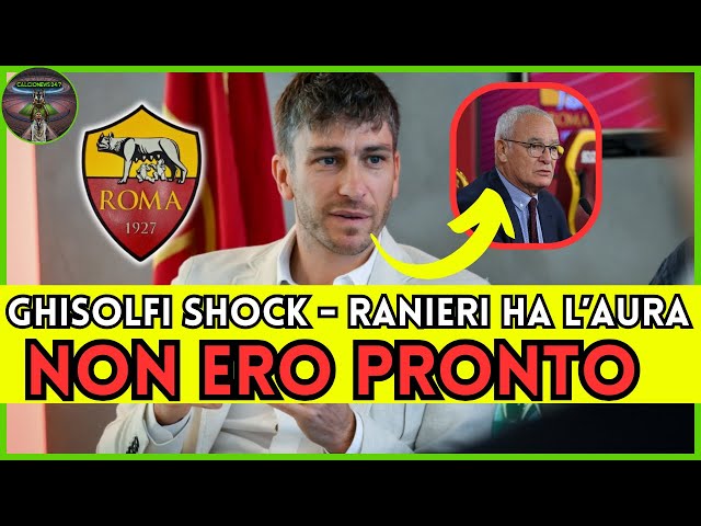 🚨 BOMBA ROMA: "NON ERO PRONTO A TUTTO QUESTO" | CONFESSIONE SHOCK DI GHISOLFI E L'AURA DI RANIERI 😱💣