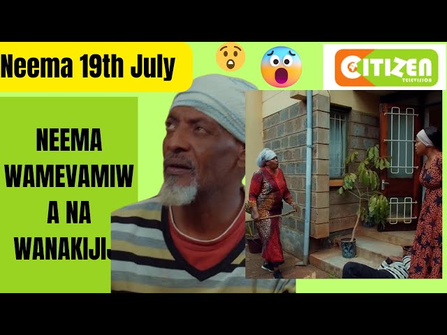 Neema Updates 19th JULY 2024 ( Friday ep || Citizen T.V || Neema get attacked by Villagers