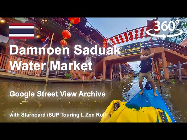 Google Street View: Damnoen Saduak Floating Market, Thailand  with Starboard Touring SUP @googlemaps