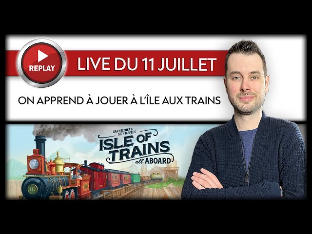 [REPLAY] On apprend à jouer à L'île des Trains !